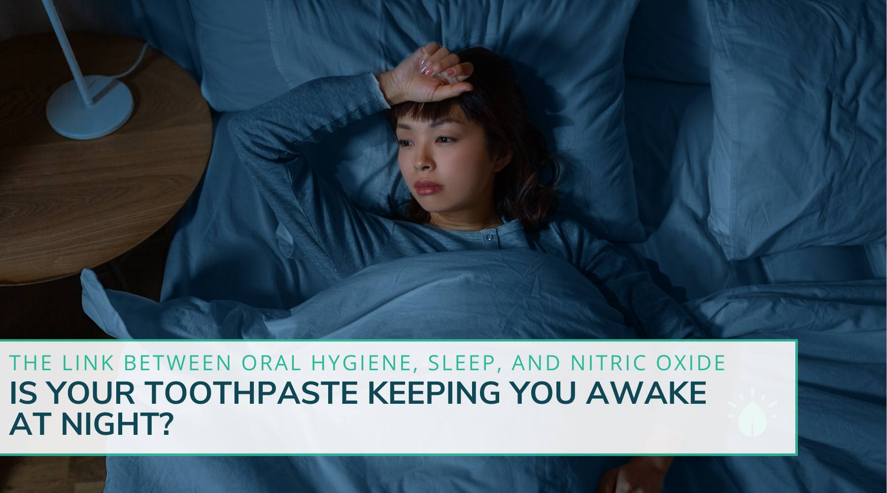 Is Your Toothpaste Keeping You Awake At Night? The Link Between Oral Hygiene, Sleep, And Nitric Oxide
