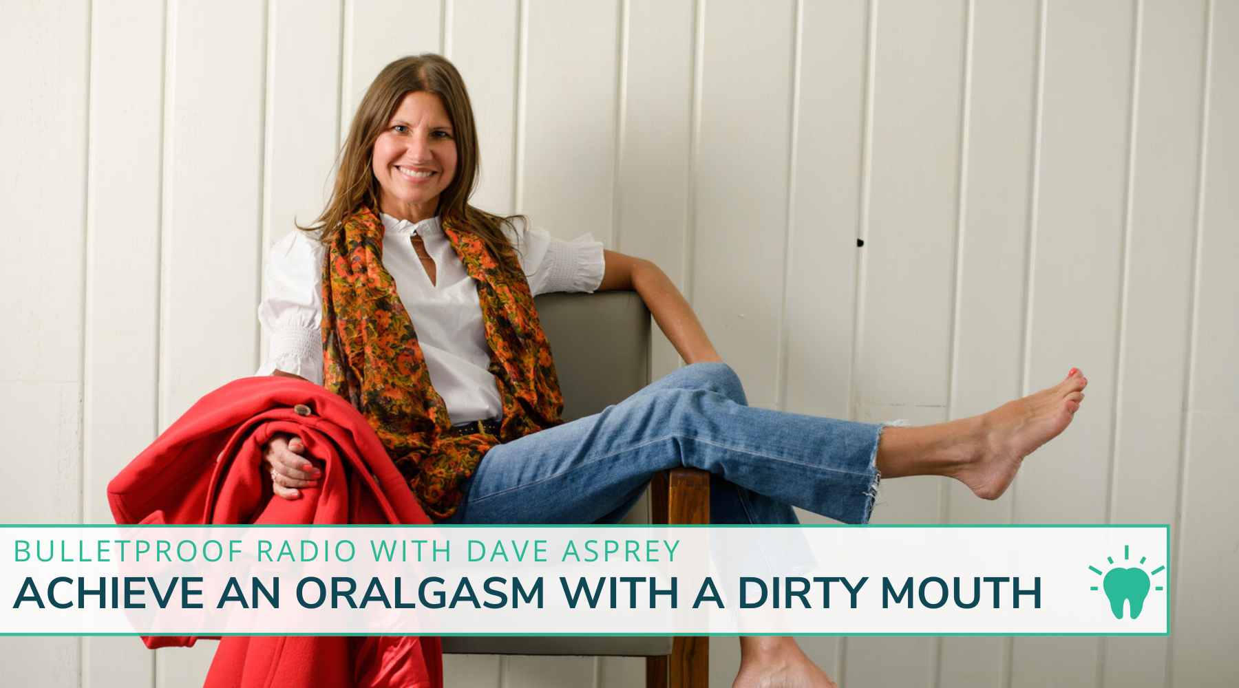 Achieve An Oralgasm With A Dirty Mouth  – Bulletproof Radio with Dave Asprey