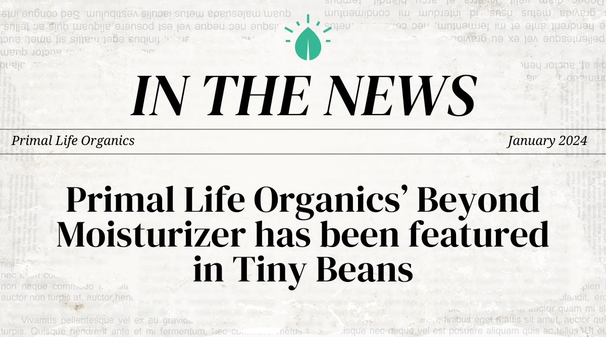 Primal Life Organics’ Beyond Moisturizer has been featured on Tinybeans