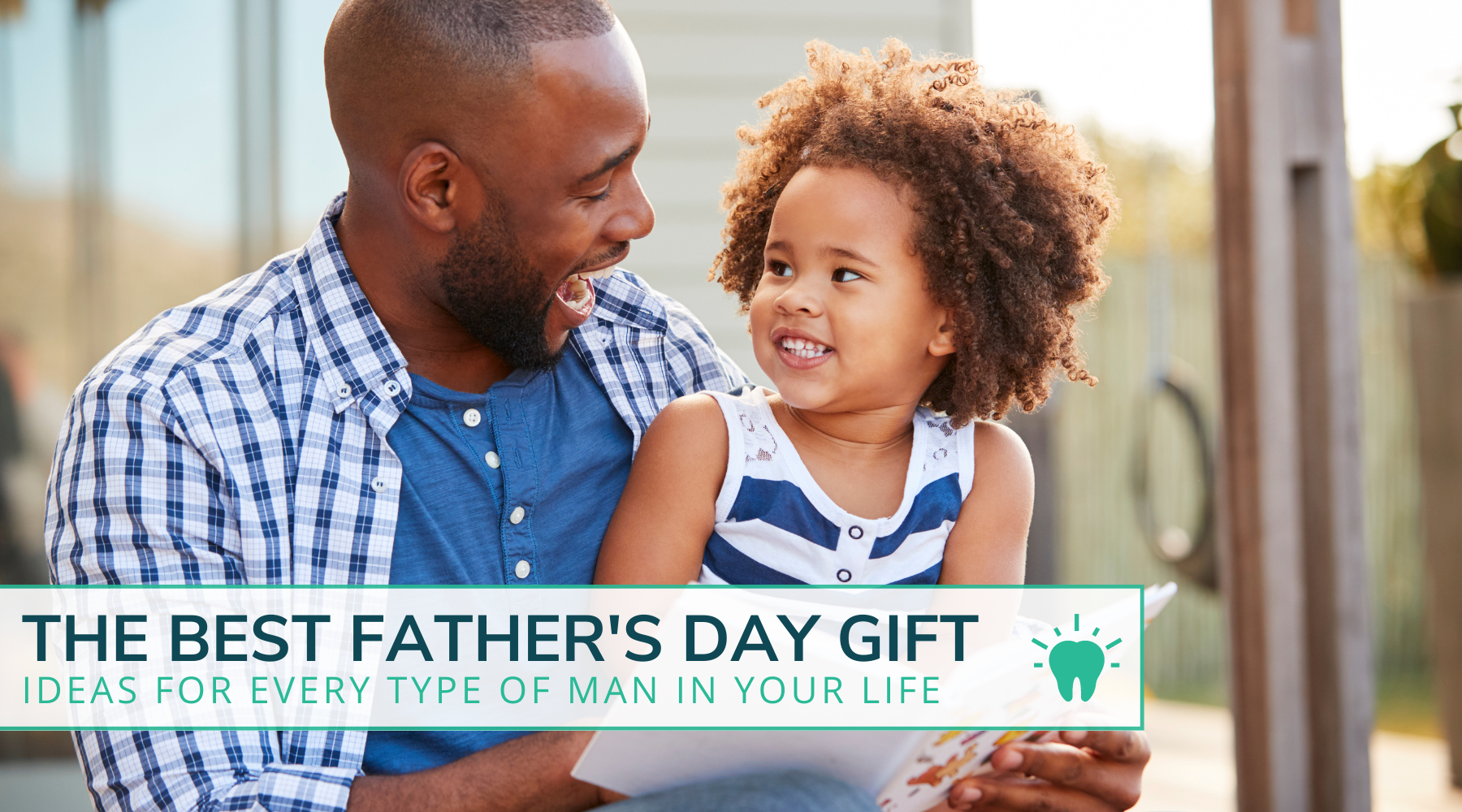 The Best Father's Day Gift Ideas for Every Type of Man In Your Life