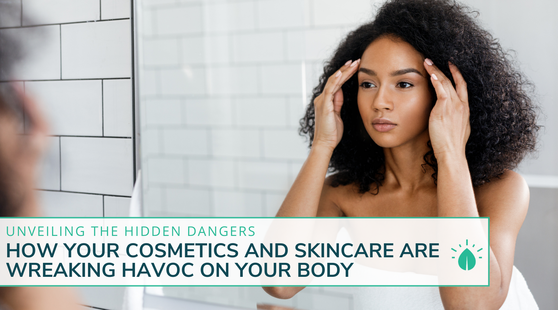 Unveiling the Hidden Dangers: How Your Cosmetics and Skincare are Wreaking Havoc on Your Body