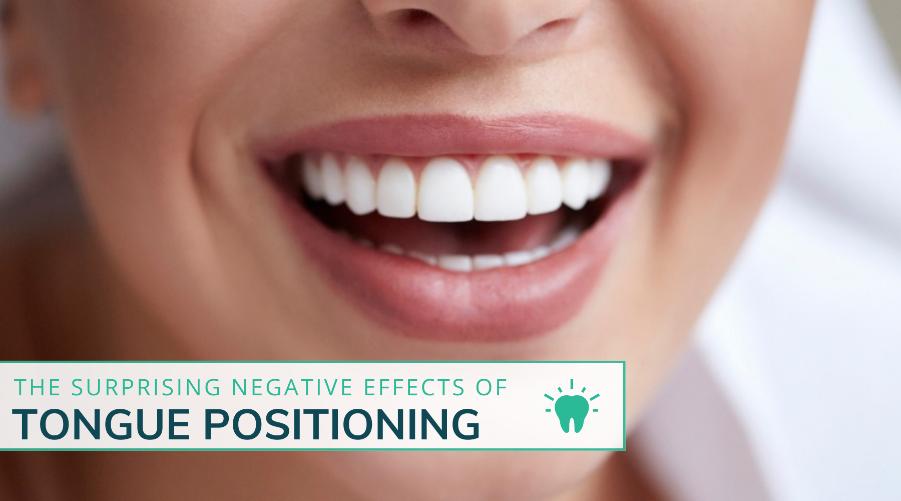 The Surprising Negative Effects of Tongue Positioning