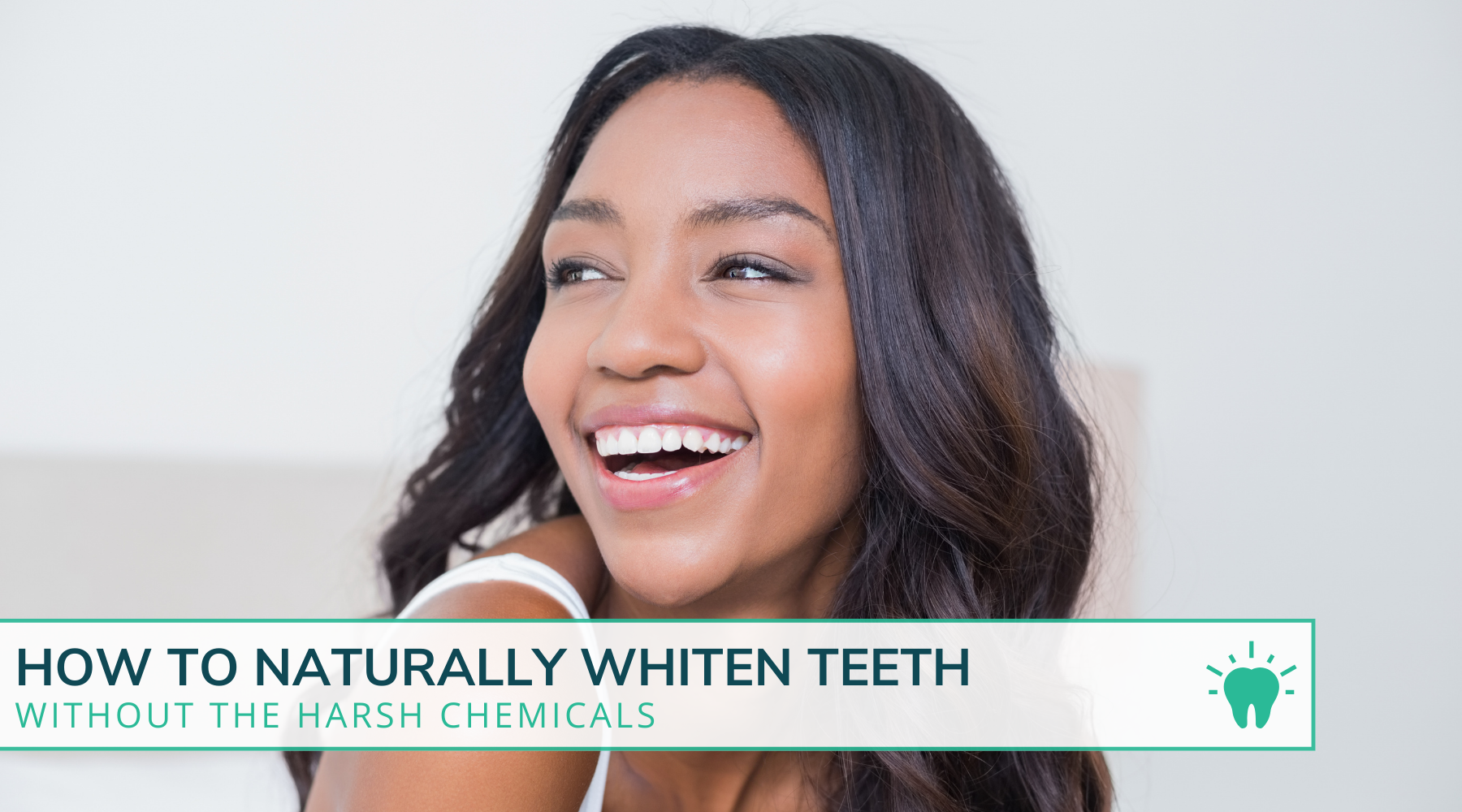 How to Naturally Whiten Teeth FAST (Without the Harsh Chemicals)