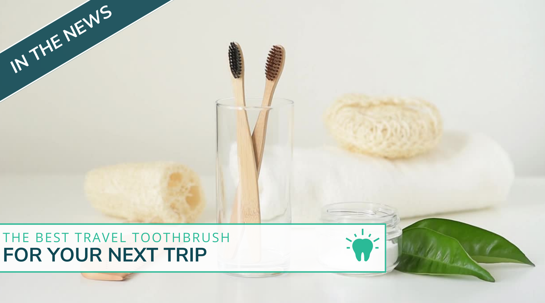 The Best Travel Toothbrush For Your Next Trip