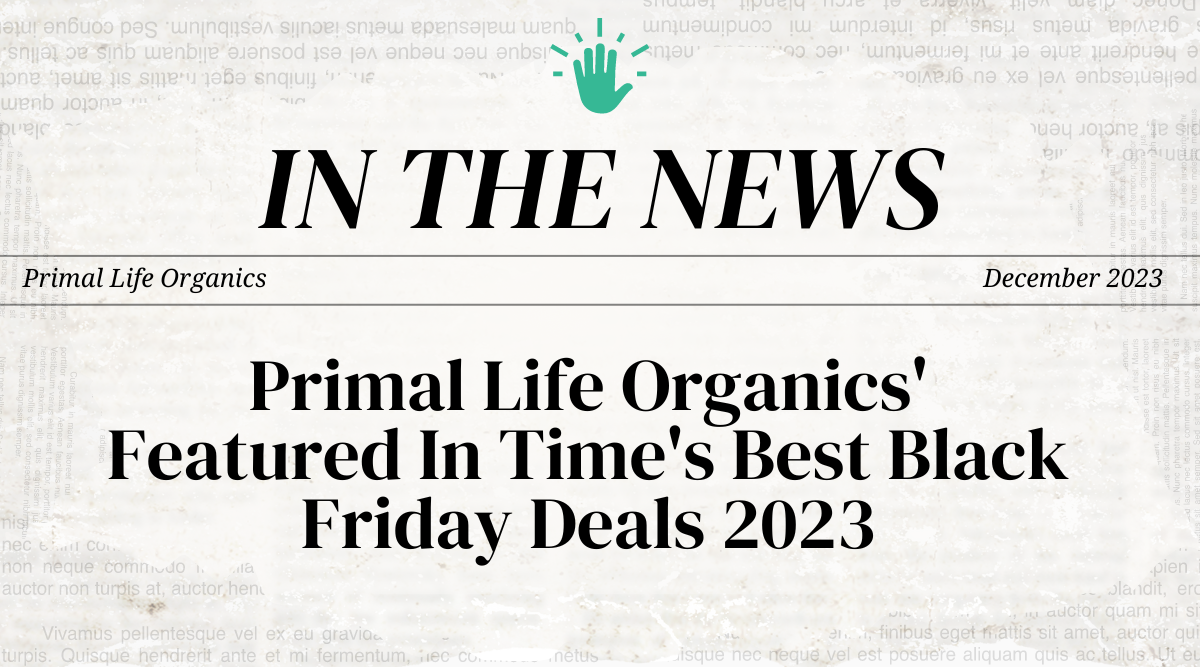 Primal Life Organics' Featured In Time's Best Black Friday Deals 2023