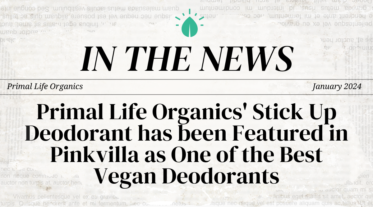 Primal Life Organics' Stick Up Deodorant has been Featured in Pinkvilla as One of the Best Vegan Deodorants