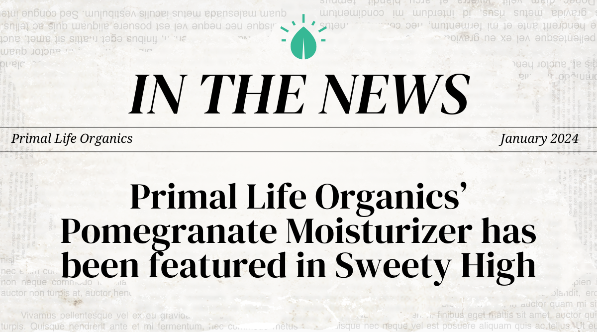 Primal Life Organics’ Pomegranate Moisturizer has been featured in Sweety High