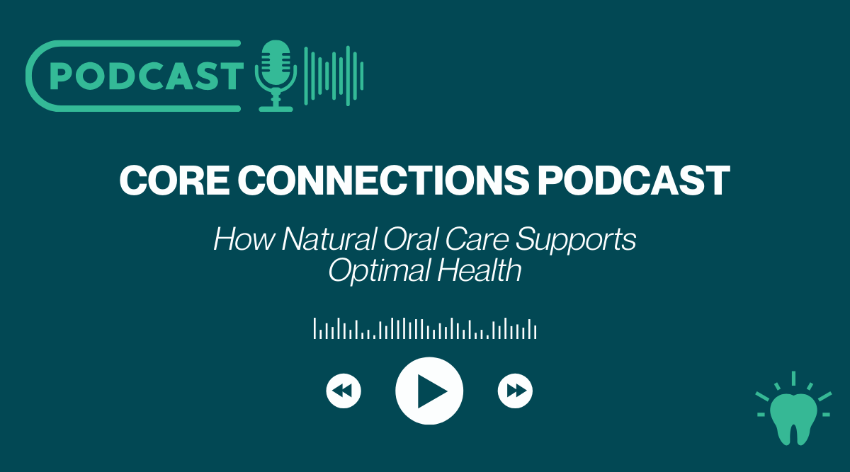 How Natural Oral Care Supports Optimal Health